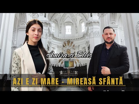 Amira și Elvis din Barbulesti - Azi e zi mare / Mireasa Sfanta