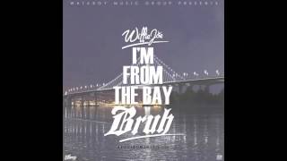 Willie Joe - I'm From The Bay Bruh [Prod. By Beatroc] [New 2013]