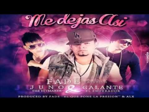 Fade Ft. Juno The Hitmaker Y Galante El Emperador - Me Dejas Asi (Prod. By Fade & ALX)