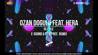 Ozan Dogulu feat. Hera - Ole Ole ( E-Sound &amp; DJ Nu-Ree Remix )