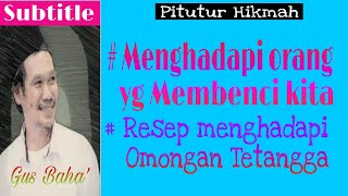 Download lagu Gus baha | Menghadapi orang yang membenci kita (Subtitle Indonesia) mp3