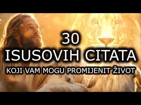30 ISUSOVIH CITATA IZ BIBLIJE KOJI VAM MOGU PROMIJENIT ŽIVOT - ISUS KRIST VAM GOVORI