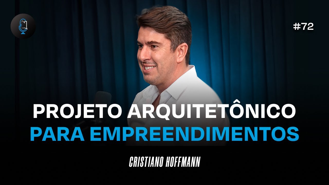 COMO DESENVOLVER O PROJETO ARQUITÊTONICO DO SEU EMPREENDIMENTO - Podcast Construir para Vender #72