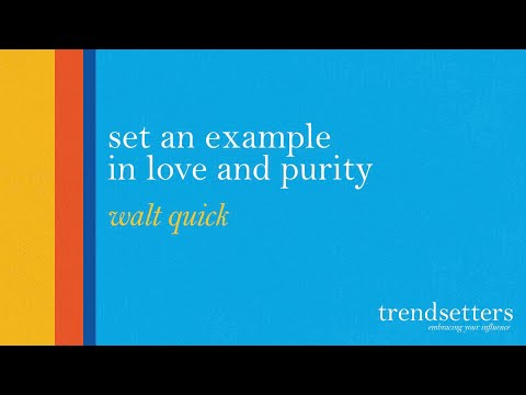Set An Example in Love and Purity  - Walt Quick