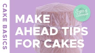 How to Make + Decorate Cakes Ahead of Time