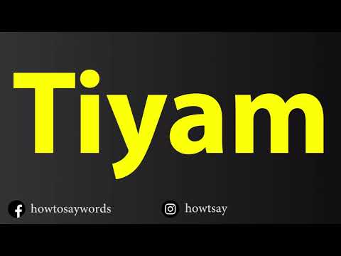 How To Pronounce Tiyam