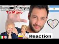 Luciano Pereyra 🇦🇷 - Tu Mano ♬Reaction and Analysis 🇮🇹Italian And Colombian🇨🇴 reaccion