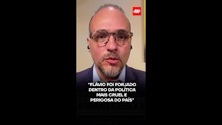 “Flávio foi forjado dentro da política mais cruel e perigosa do país”