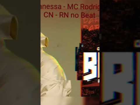 minha versão da musica oh Vanessa - MC Rodrigo do Cn - Rn no Beat - me segue no insta @Rn no beat