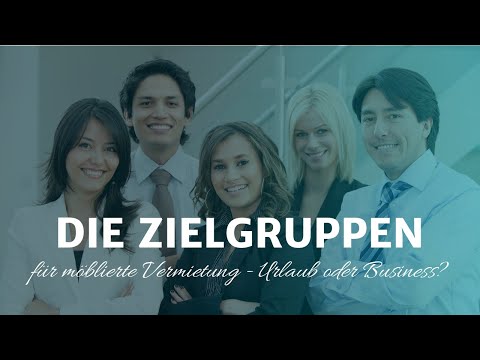 Möbliertes Wohnen - Welche Zielgruppen gibt es? Analysiere genau für den jeweiligen Standort