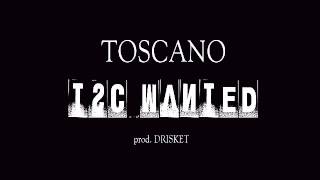 Toscano - TSC WANTED prod. Drisket