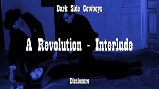 Dark Side Cowboys - Disclosure -  Interlude,  Act 2 - A Revolution
