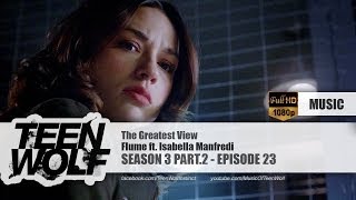 Flume ft. Isabella Manfredi - The Greatest View | Teen Wolf 3x23 Music [HD]