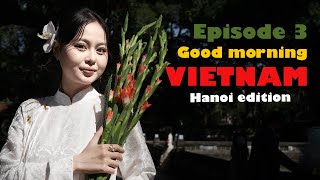 Episode 3 : Goodmorning Vietnam ( Hanoi Edition)