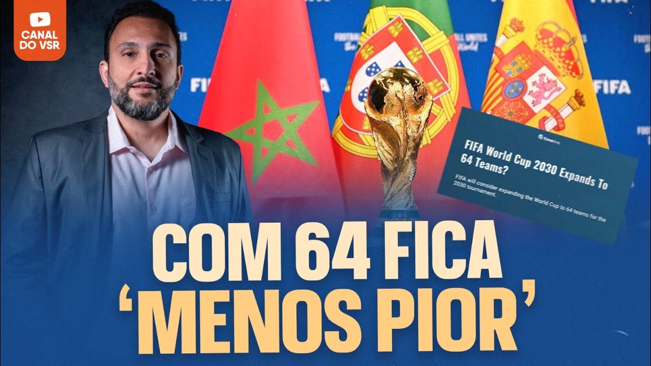 ESTRAGO FEITO, COPA DO MUNDO COM 64 É MELHOR DO QUE COM 48