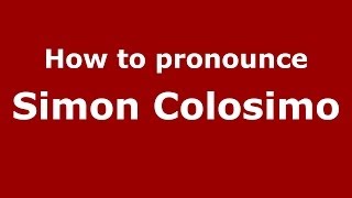 How to pronounce Simon Colosimo