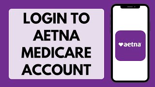 How To Login To Aetna Member Account | Aetna Medicare Account Login 2026 (Full Tutorial)