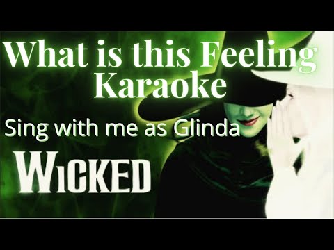 What Is This Feeling Karaoke - Elphaba Only - sing with me as Glinda