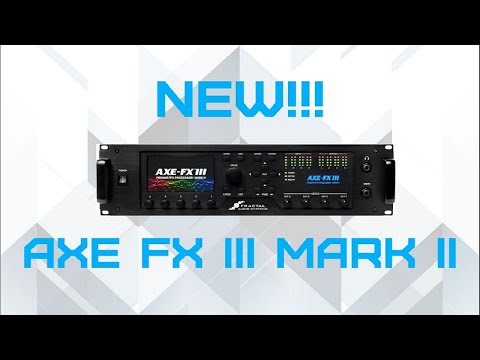 New Axe Fx! Everything You Need To Know About the Axe Fx III Mark II
