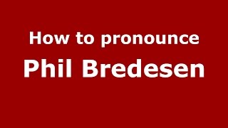 How to pronounce Phil Bredesen