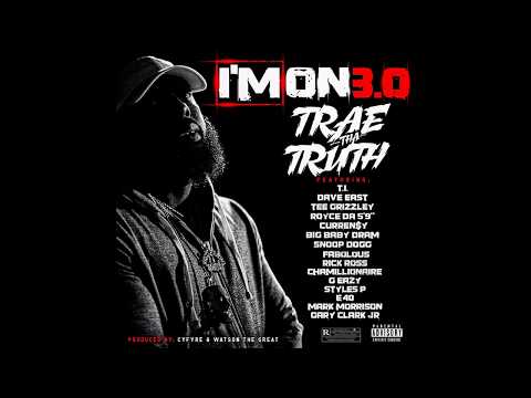 Trae Tha Truth - Im On 3.0 ft. T.I. Dave East, Fabolous, Rick Ross, G-Eazy & More