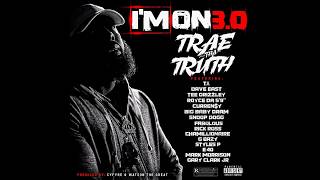 Trae Tha Truth - Im On 3.0 ft. T.I. Dave East, Fabolous, Rick Ross, G-Eazy & More