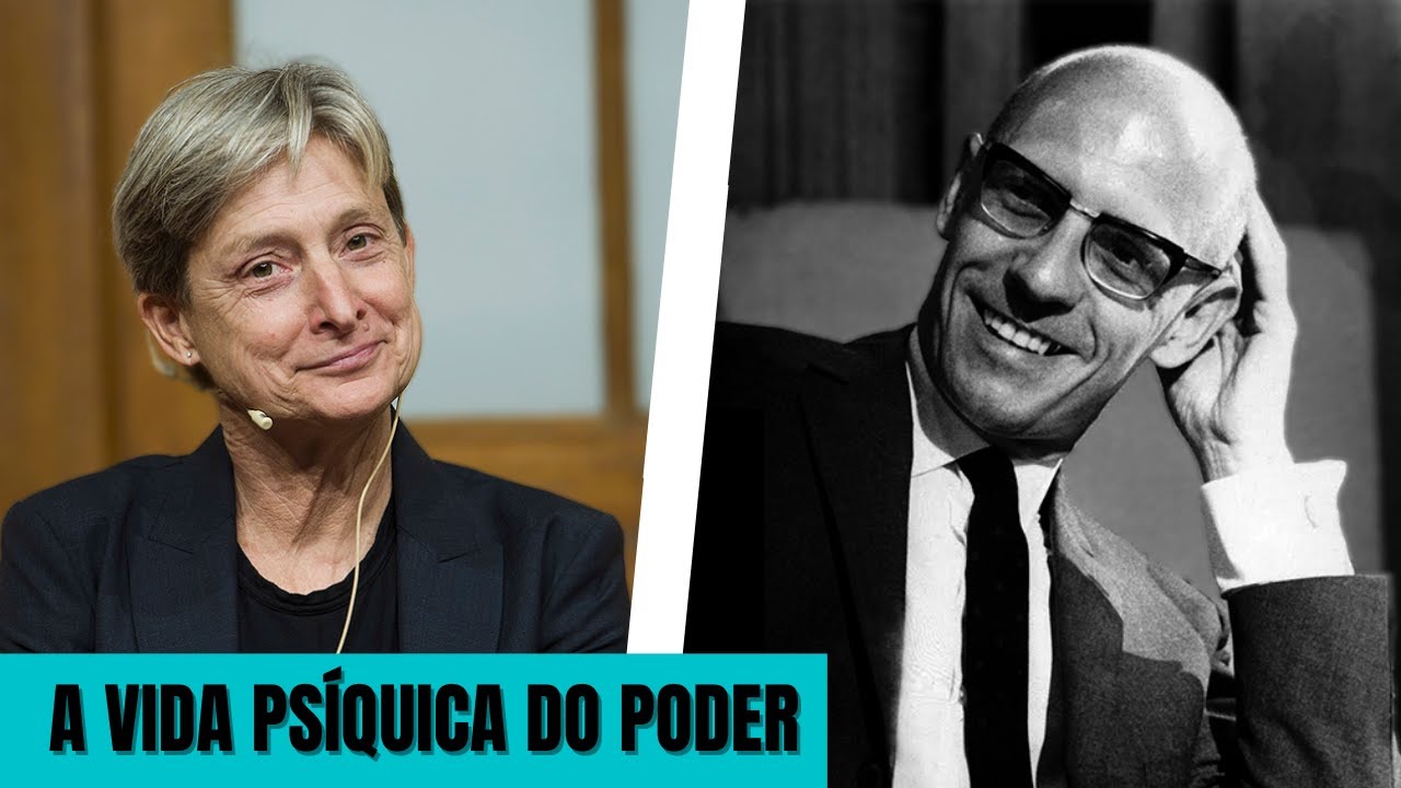 Foucault e Butler • A vida psíquica do poder