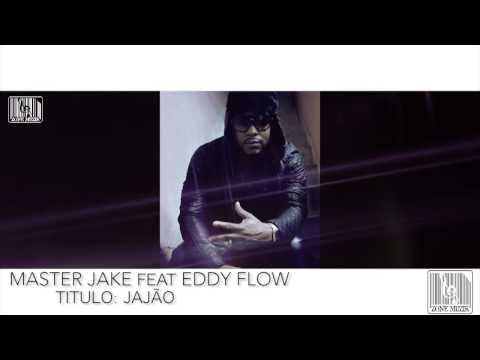 MASTER JAKE feat EDDY FLOW JAJÃO