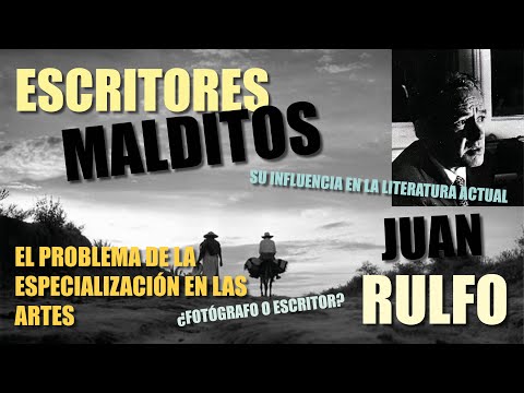 ESCRITORES MALDITOS: JUAN RULFO. LA DIVISIÓN DE LAS ARTES Y LITERATURA ACTUAL.