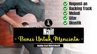Download lagu BENCI UNTUK MENCINTA - NAIF BACKING TRACK MELODI mp3 Download lagu BENCI UNTUK MENCINTA - NAIF BACKING TRACK MELODI mp3