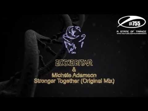 Eddie Bitar & Michele Adamson – Stronger Together (Original Mix) (ASOT 775) HD 1080p