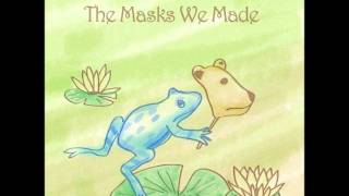 The Masks We Made- 