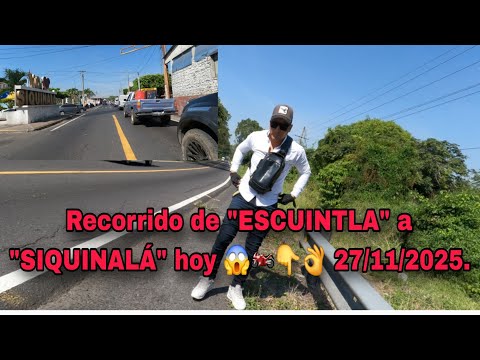 Recorrido de ESCUINTLA  a  "SIQUINALÁ"  hoy 27/11/2025 Suscribanse amigos 🏍👍