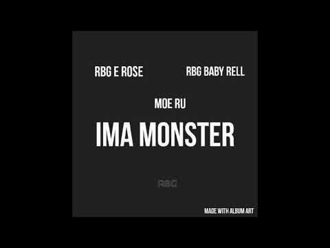 Moe Ru x RBG Baby Rell x RBG E Rose - Ima Monster(prod. T-Rackz)