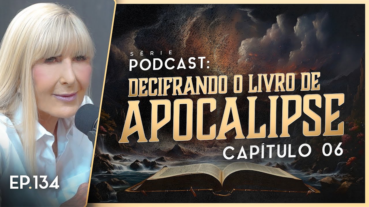DECIFRANDO O LIVRO DE APOCALIPSE - Capítulo 6 - Nayra PodCast - 134