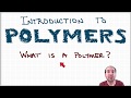 Introduction to Polymers - Lecture 1.1. - What are polymers?