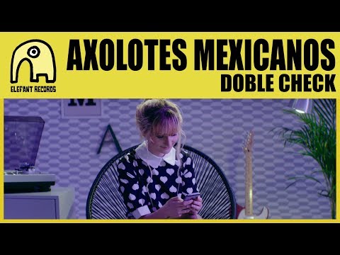AXOLOTES MEXICANOS - Doble Check [Official]
