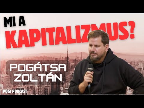 Mi a kapitalizmus? ⎜🎙️POGI PODCAST Pogátsa Zoltánnal