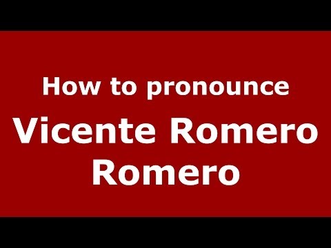 How to pronounce Vicente Romero Romero (Spanish/Spain) - PronounceNames.com