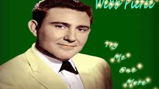 Webb Pierce  - Try Me One More Time