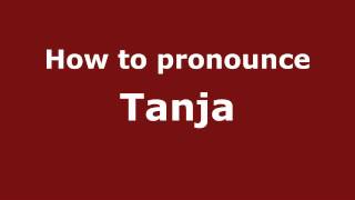 How to pronounce Tanja