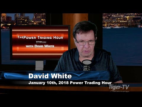 January 10th Power Trading Hour with David White on TFNN - 2018