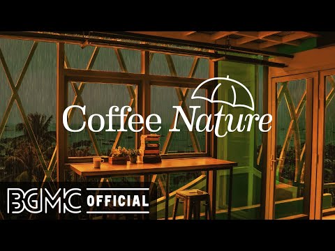 Coffee Nature: Rainy Night Coffee Shop Ambience with Relaxing Jazz and Rain Sounds