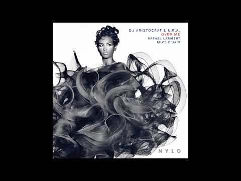 DJ Aristocrat, U.R.A. - Over Me (Rafael Lambert Remix)