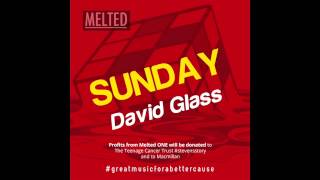 David Glass - Sunday - Melted ONE