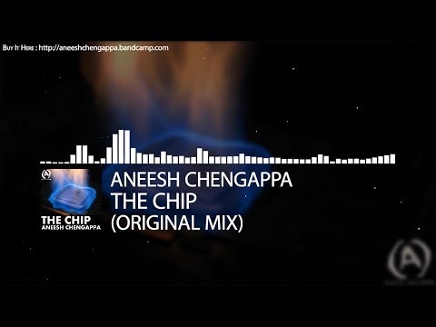 Aneesh Chengappa - The Chip (Original Mix) [OFFICIAL RELEASE]