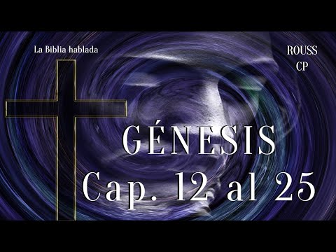 GÉNESIS HABLADO POR CAPÍTULOS 12 AL 25