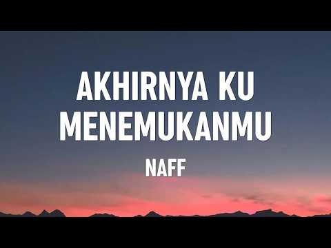 Naff - Akhirnya Ku Menemukanmu (Lyrics)