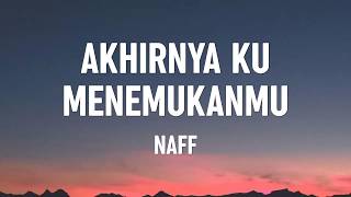 Download lagu Naff - Akhirnya Ku Menemukanmu (Lyrics) mp3 Download lagu Naff - Akhirnya Ku Menemukanmu (Lyrics) mp3