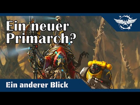 Alpha Primus - Ein echter Primarch? Ein anderer Blick auf Belesarius Cawls Schöpfung